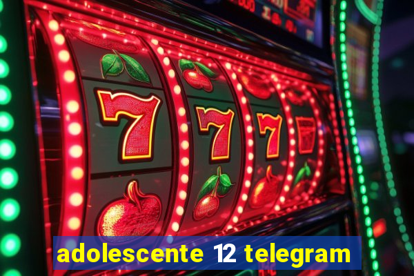 adolescente 12 telegram